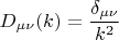 $$
D_{\mu\nu}(k)=\frac{\delta_{\mu\nu}}{k^2}
$$