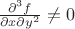 $\frac{{{\partial ^3}f}}{{\partial {x}\partial y^2}} \ne 0$
