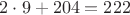 $2\cdot9 + 204 = 222$