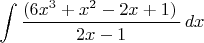 $\displaystyle \int \frac{(6x^{3} +x^{2} -2x+1)\, }{2x-1}  \, dx$