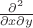 $\frac{\partial^2}{\partial x\partial y}$