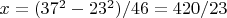 $x=(37^2-23^2)/46=420/23$