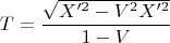 $$T = \frac{ \sqrt{X'^2-V^2X'^2}}{1-V}$$