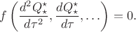 $$
f\left( \frac{d^2 Q^{\star}_{\star} }{ d \tau^2}, \frac{d Q^{\star}_{\star} }{ d \tau}, \ldots \right) = 0.
$$