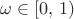 $\omega\in[0,\,1)$