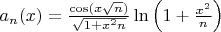 $a_n(x)=\frac{\cos(x\sqrt{n})}{\sqrt{1+x^2n}}\ln\left(1+\frac{x^2}{n}\right)$