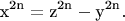 $${{\text{x}}^{{\text{2n}}}} = {{\text{z}}^{{\text{2n}}}} - {{\text{y}}^{{\text{2n}}}}.$$