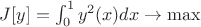 $J[y]=\int_0^1 y^2(x) dx\to\max $
