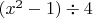 $(x^2-1)\div4$