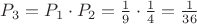 $P_3 = P_1 \cdot P_2 = \frac{1}{9} \cdot \frac{1}{4} = \frac {1}{36}$