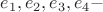 $e_1,e_2,e_3,e_4 -$