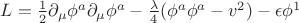 $L=\frac{1}{2}\partial_{\mu}\phi^{a}\partial_{\mu}\phi^{a}-\frac{\lambda}{4}(\phi^{a}\phi^{a}-v^{2})-\epsilon\phi^{1}$ $L=\frac{1}{2}\partial_{\mu}\phi^{a}\partial_{\mu}\phi^{a}-\frac{\lambda}{4}(\phi^{a}\phi^{a}-v^{2})-\epsilon\phi^{1}$