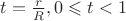 $ t = \frac{r}{R}, 0\leqslant t < 1$
