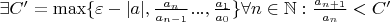 $\exists C' = \max \{\varepsilon - |a|, \frac {a_{n}}{a_{n-1}}..., \frac {a_{1}}{a_{0}}\}  \forall n\in \mathbb{N}:\frac {a_{n+1}}{a_{n}} < C'$