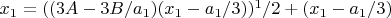 $x_1=((3A-3B/a_1)(x_1-a_1/3))^1/2+(x_1-a_1/3)$