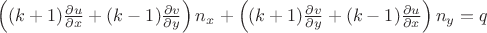 \left((k+1)\frac{\partial u}{\partial x}+(k-1)\frac{\partial v}{\partial y}\right)n_x+\left((k+1)\frac{\partial v}{\partial y}+(k-1)\frac{\partial u}{\partial x}\right)n_y=q