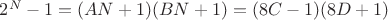 $2^{N}-1 = (AN + 1)(BN + 1) = (8C - 1)(8D + 1)$