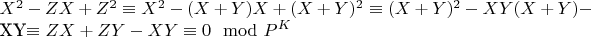 $X^2-ZX + Z^2\equiv X^2-(X + Y)X + (X + Y )^2\equiv (X+Y)^2-XY\equivZ(X + Y)-

 XY\equiv ZX + ZY-XY\equiv 0\mod P^K$