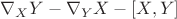 $\nabla_XY-\nabla_YX-[X,Y]$