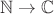 $\mathbb N\to\mathbb C$