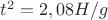 $t^2=2,08H/g$