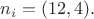 $n_i=(12,4).$
