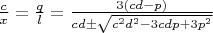 $\frac{c}{x}=\frac{q}{l}=\frac{3(cd-p)}{cd\pm\sqrt{c^2d^2-3cdp+3p^2}}$