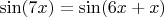 $\sin (7x) = \sin (6x+x)$