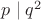 $p \mid q^2$