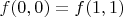 $f(0, 0) = f(1, 1)$