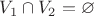 $V_1\cap V_2=\varnothing$