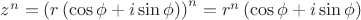 $z^n  = \left( {r\left( {\cos \phi  + i\sin \phi } \right)} \right)^n  = r^n \left( {\cos \phi  + i\sin \phi } \right)$