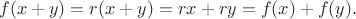 $$f(x + y) = r(x + y) = rx + ry = f(x) + f(y).$$