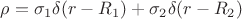 $\[\rho  = {\sigma _1}\delta (r - {R_1}) + {\sigma _2}\delta (r - {R_2})\]$