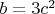 $b = 3c^2$
