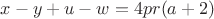 $x - y + u - w = 4pr(a+2)$