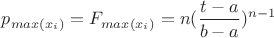 $$
p_{max(x_i)}=F_{max(x_i)}=n(\frac{t-a}{b-a})^{n-1}
$$