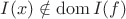 $I(x)\notin\operatorname{dom}I(f)$