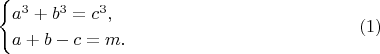 $$\begin{cases}a^3+b^3=c^3,\\ a+b-c=m.\end{cases}\eqno(1)$$