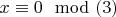 $x \equiv 0 \mod(3)$