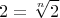 \[
2 = \sqrt[n]{2}
\]