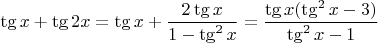 $$\tg x + \tg 2x = \tg x + \dfrac{2 \tg x}{1-\tg^2 x} = \dfrac{\tg x (\tg^2 x - 3)}{\tg^2 x -1}$$