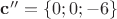 $\mathbf{c''} = \left\{0;0;-6\right\}$