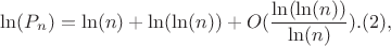 $$\ln(P_{n})=\ln(n)+\ln(\ln(n))+O(\frac{\ln(\ln(n))}{\ln(n)}). (2),$$