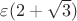 $\varepsilon(2+\sqrt{3})$