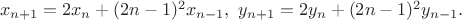$ \ x_{n+1}=2x_n+(2n-1)^2x_{n-1}, \ y_{n+1}=2y_n+(2n-1)^2y_{n-1}.$