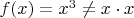 $f(x)=x^3\neq x \cdot x$