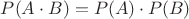 $P(A \cdot B) = P(A) \cdot P(B)$