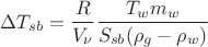 $$ \Delta T_{sb}= \frac{R}{V_\nu} \frac{T_w m_w}{S_{sb}(\rho_g - \rho_w)} $$
