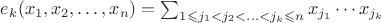 $e_k(x_1, x_2, \ldots, x_n) = \sum_{1\leqslant j_1<j_2<\ldots<j_k \leqslant n} x_{j_1} \cdots x_{j_k}$